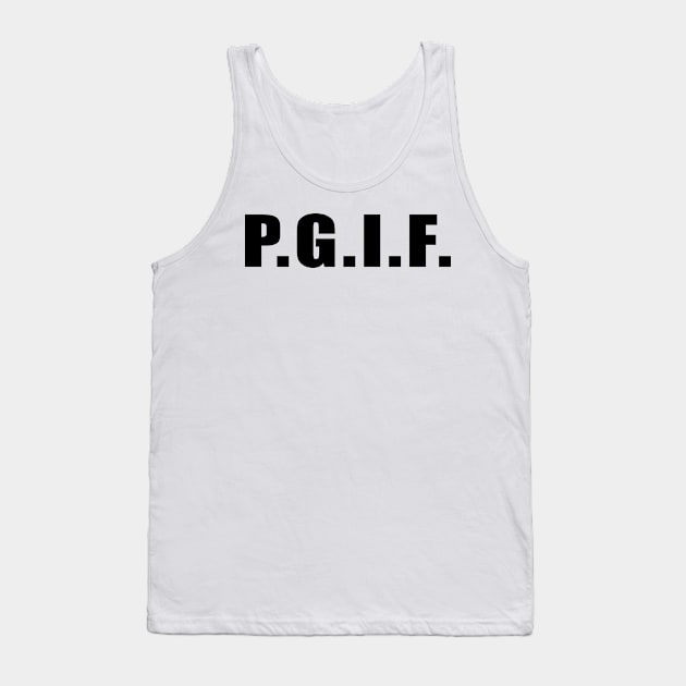 P.G.I.F. PRAISE GOD IT's FRIDAY (Black Text) Tank Top by thecrossworshipcenter